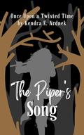 The Piper's Song: The Pied Piper Retold by Kendra E. Ardnek