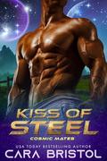Kiss of Steel (Cosmic Mates #3) by Cara Bristol