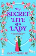 The Secret Life of a Lady (The Queen's Deadly Damsels #1) by Darcy McGuire