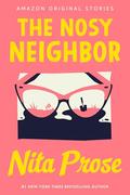 The Nosy Neighbor (Busybodies Collection #4) by Nita Prose