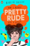 Am I Really Pretty Rude For A Girl? (Pretty Funny #2) by Rebecca Elliott