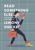 Read Something Else: Collected & Dubious Wit & Wisdom of by Lemony Snicket