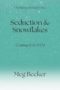Seduction & Snowflakes by Meg Becker