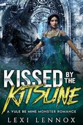 Kissed By The Kitsune: A Yule Be Mine Monster Romance by Lexi Lennox