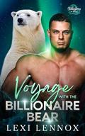 Voyage With The Billionaire Bear: A Second Chance Fated Mates Bear Shifter Romance by Lexi Lennox
