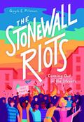 The Stonewall Riots: Coming Out in the Streets by Gayle E. Pitman