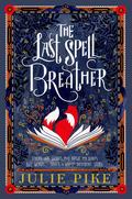 The Last Spell Breather by Julie Pike