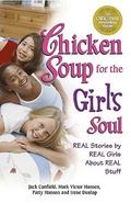 Chicken Soup for the Girl's Soul: Real Stories by Real Girls About Real Stuff by Mark Victor Hansen