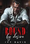 Bound by Desire: A Dark Mafia Arranged Marriage Romance by Ivy Davis