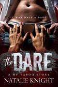The Dare: A MF Taboo Romance by Natalie Knight