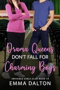 Drama Queens Don’t Fall For Charming Boys (Invisible Girls Club #13) by Emma Dalton