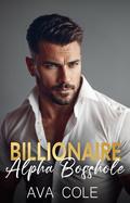 Billionaire Alpha Bosshole by Ava Cole