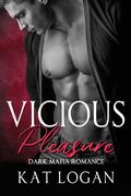 Vicious Pleasure: by Kat Logan