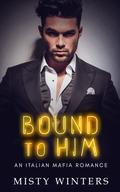 Bound to Him (The Moretti Family #2) by Misty Winters
