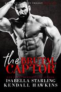 The Brutal Captor (Kingpin's Property #2) by Isabella Starling