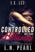 Controlled by the Billionaire by S.K. Lee, S.K. Lee