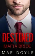 Destined Mafia Bride (The Bonanno Family #9) by Mae Doyle
