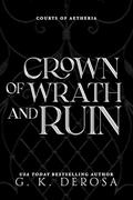 Crown of Wrath and Ruin by G.K. DeRosa