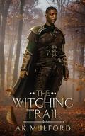 The Witching Trail (Five Crowns of Okrith #3.5) by A.K. Mulford