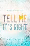 Tell Me It's Right by Katie Wismer