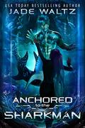 Anchored to the Sharkman by Jade Waltz