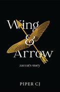 Wing and Arrow: Zaccai's Story by Piper C.J.