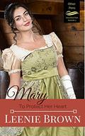 Mary: To Protect Her Heart (Other Pens, Mansfield Park #3) by Leenie Brown