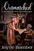 Outmatched: A Mansfield Park / Sense & Sensibility Vagary by Jayne Bamber