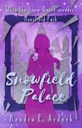 Snowfield Palace: The Snow Queen invades Mansfield Park (The Austen Fairy Tale #4) by Kendra E. Ardnek