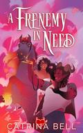 A Frenemy in Need (A Winter Bliss Romance #1) by Catrina Bell