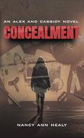 Concealment (Alex and Cassidy #8) by Nancy Ann Healy