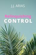 Relinquishing Control (Dominion #3) by J.J. Arias