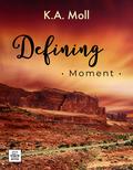 Defining Moment by K.A. Moll
