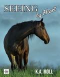 Seeing by Heart (B & B #2) by K.A. Moll