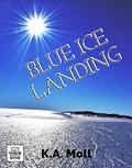 Blue Ice Landing (B & B #1) by K.A. Moll