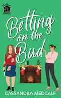 Betting on the Bird (Fixer Upper #1.5) by Cassandra Medcalf