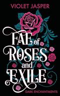 Fae of Roses and Exile by Violet Jasper