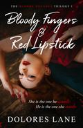 Bloody Fingers & Red Lipstick (The Bloody Decades Trilogy #1) by Dolores Lane