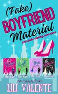 Fake Boyfriend Material: Four Fake-Dating Rom Coms by Lili Valente