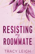 Resisting My Roommate by Tracy Leigh