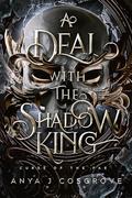 A Deal with the Shadow King by Anya J. Cosgrove