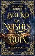Bound by Wishes and Ruin by B. Luna Covello