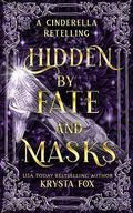 Hidden by Fate and Masks by Krysta Fox