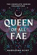 Queen of All Fae: The Complete Series Collection by Madeleine Eliot