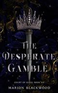 The Desperate Gamble (Court of Elves #6) by Marion Blackwood