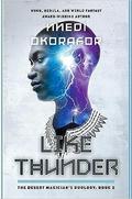 Like Thunder (The Desert Magician's Duology #2) by Nnedi Okorafor