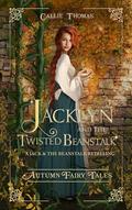 Jacklyn and the Twisted Beanstalk by Callie Thomas