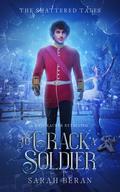 To Crack a Soldier: A Nutcracker Retelling by Sarah Beran