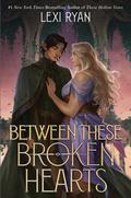 Between These Broken Hearts (These Hollow Vows #4) by Lexi Ryan