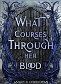 What Courses Through Her Blood by Ashley O'Donovan